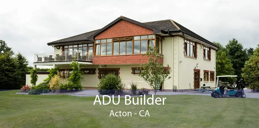 ADU Builder Acton - CA