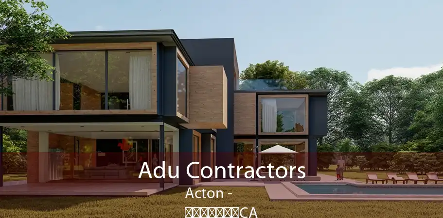 Adu Contractors Acton -
							CA